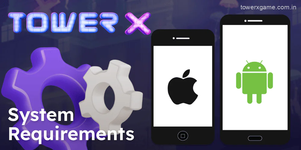 System specifications for Android and iOS devices for the Tower X app